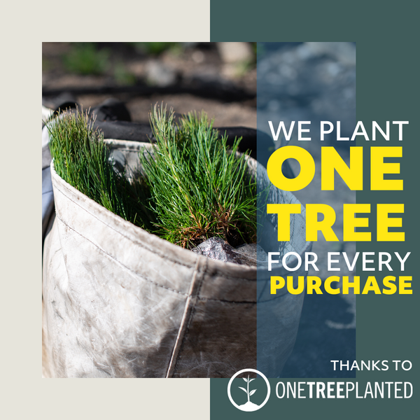 We Plant One Tree For Every Purchase!
