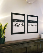 Load image into Gallery viewer, Give it to God and go to sleep

