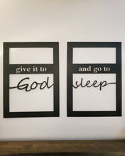 Load image into Gallery viewer, Give it to God and go to sleep
